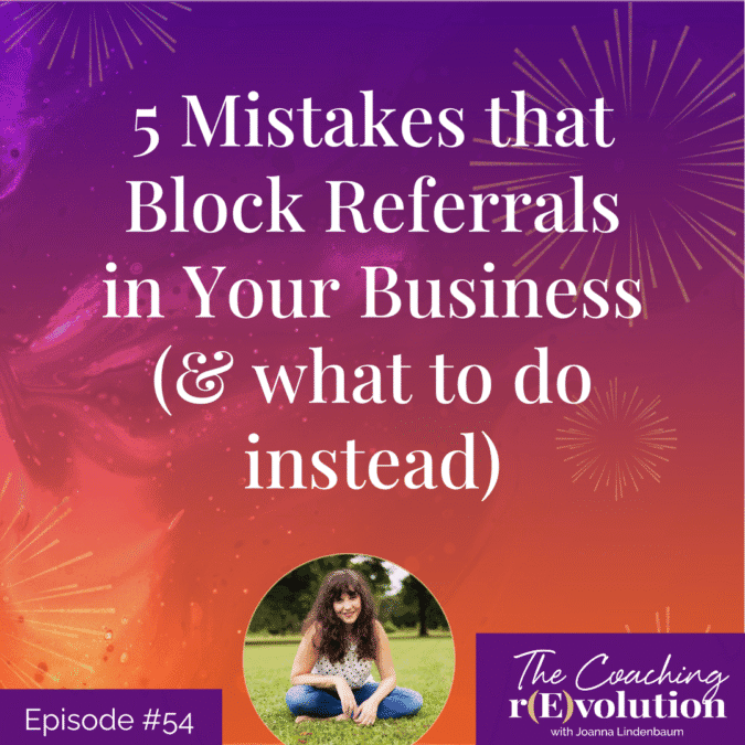 5 Mistakes that Block Referrals in Your Business (& what to do instead)